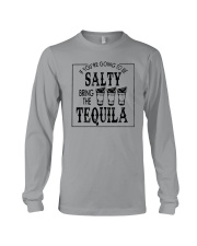 IF YOU'RE TO BE SALTY BRING THE TEQUILA Long Sleeve Tee tile