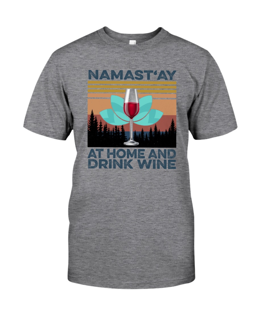 NAMAST'AY AT HOME AND DRINK WINE aaa Classic T-Shirt