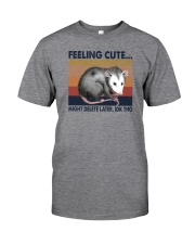 FEELING CUTE MIGHT DELETE LATER IDK THO Classic T-Shirt front