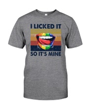 I LICKED IT SO IT'S MINE Classic T-Shirt front