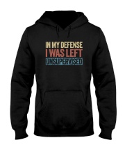 IN MY DEFENSE I WAS LEFT UNSUPERVISED Hooded Sweatshirt thumbnail