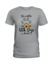 LIFE IS BETTER WITH DOGS AROUND Ladies T-Shirt thumbnail