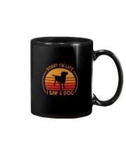 SORRY I'M LATE I SAW A DOG Mug thumbnail