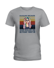 I'M BLUNT BECAUSE GOD ROLLED ME THAT WAY Ladies T-Shirt thumbnail