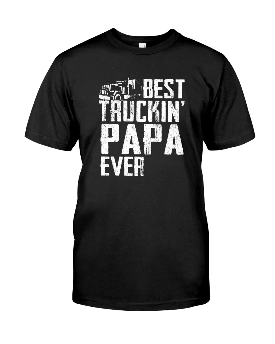 BEST TRUCKIN' PAPA EVER Classic T-Shirt