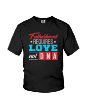 FATHERHOOD REQUIRES LOVE NOT DNA Youth T-Shirt tile