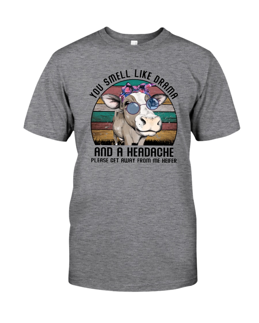 YOU SMELL LIKE DRAMA AND A HEADACHE Classic T-Shirt