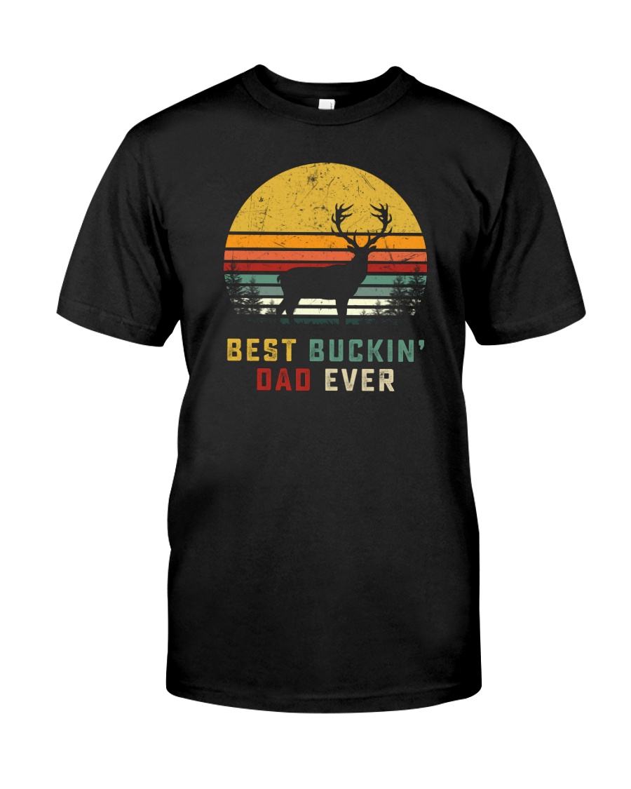 BEST BUCKIN' DAD EVER Classic T-Shirt