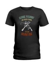 GONE FISHIN BE BACK SOON TO GO HUNTIN Ladies T-Shirt thumbnail