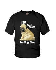 I'M NOT SHORT I'M A PUG SIZE Youth T-Shirt thumbnail