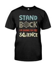 STAY BACK I'M TRYING GOING TO TRY SCIENCE Classic T-Shirt front