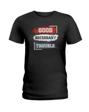 GOOD NECESSARY TROUBLE Ladies T-Shirt tile