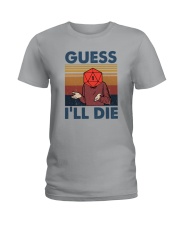 GUESS I'LL DIE Ladies T-Shirt tile