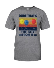 DUDE THAT'S THE GUY FROM IT 1 Classic T-Shirt front