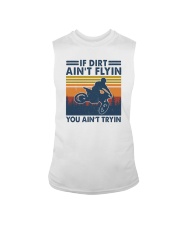 IF DIRT AIN'T FLYIN YOU AIN'T TRYIN Sleeveless Tee tile