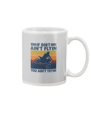 IF DIRT AIN'T FLYIN YOU AIN'T TRYIN Mug tile