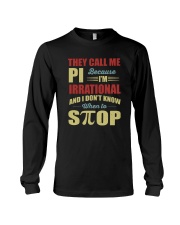 I'M IRRATIONAL AND I DON'T KNOW WHEN TO STOP Long Sleeve Tee thumbnail