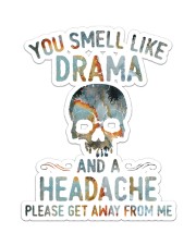 YOU SMELL LIKE DRAMA AND A HEADACHE Sticker - Single (Vertical) front