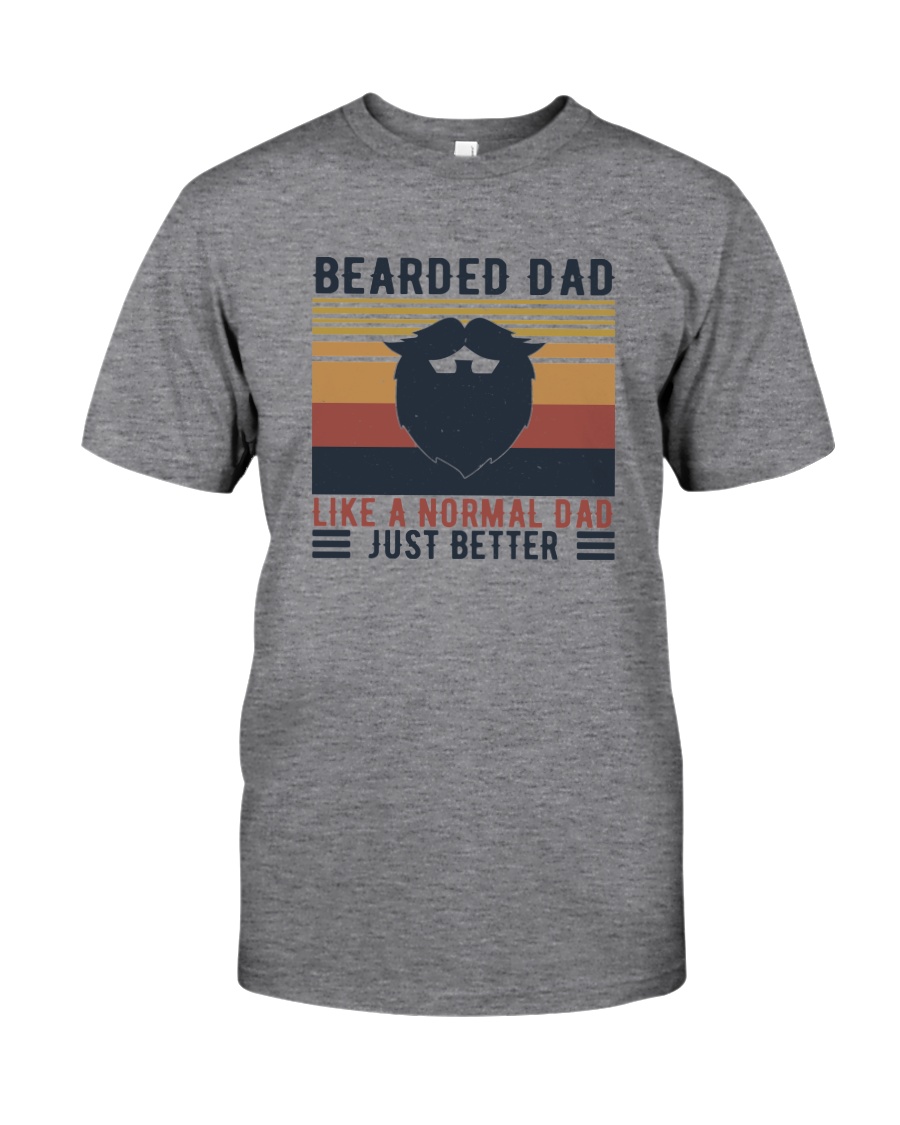 BEARDED DAD LIKE A NORMAL DAD JUST BETTER Classic T-Shirt