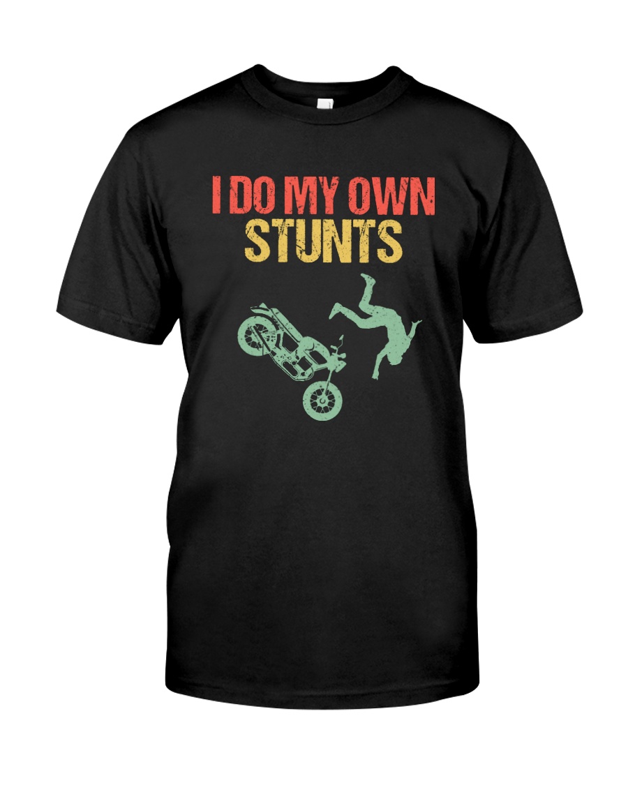 I DO MY OWN STUNTS Classic T-Shirt