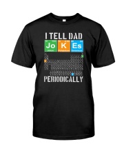 I TELL DAD PERIODICALLY Classic T-Shirt front