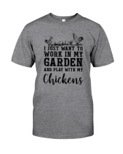 WORK IN MY GARDEN AND PLAY WITH MY CHICKENS Classic T-Shirt front