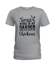 WORK IN MY GARDEN AND PLAY WITH MY CHICKENS Ladies T-Shirt thumbnail