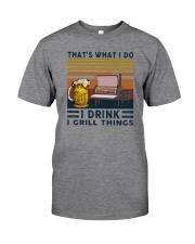 I DRINK AND I GRILL THINGS Classic T-Shirt front