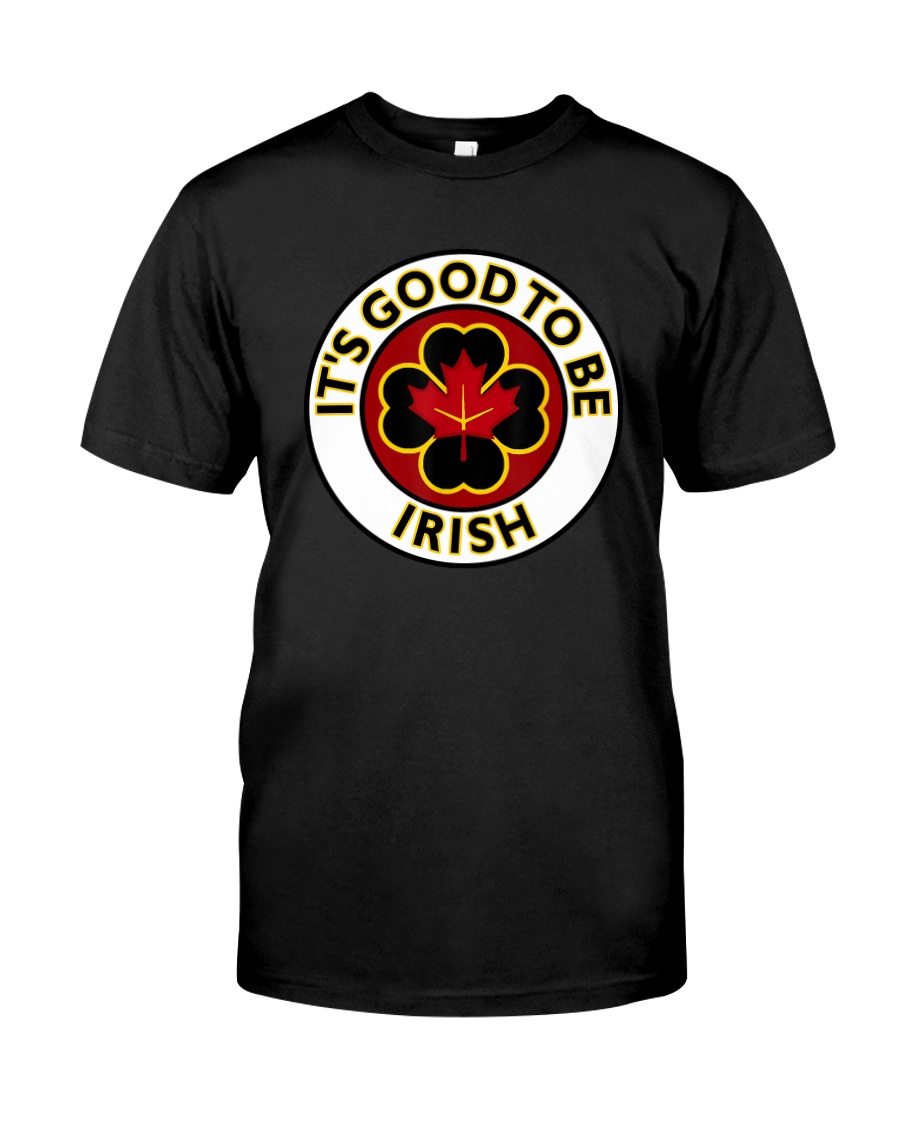 IT'S GOOD TO BE IRISH Classic T-Shirt