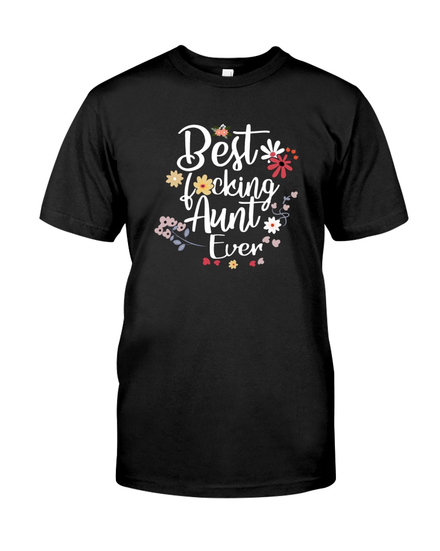 BEST FUCKING AUNT EVER Classic T-Shirt