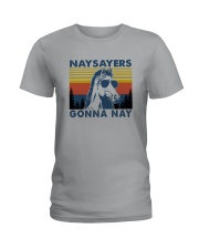 NAYSAYERS GONNA NAY Ladies T-Shirt thumbnail
