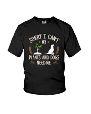 SORRY I CAN'T MY PLANTS AND DOGS NEED ME Youth T-Shirt thumbnail