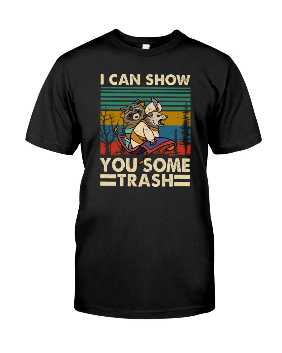 I CAN SHOW YOU SOME TRASH 2 Classic T-Shirt