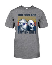 TOO COOL FOR BRITISH RULE 1 Classic T-Shirt front