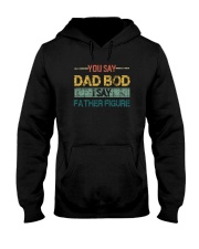 YOU SAY DAD BOD I SAY FATHER FIGURE Hooded Sweatshirt tile