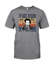 I'M NOT SAYING IT WAS ALIENS Classic T-Shirt front