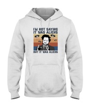 I'M NOT SAYING IT WAS ALIENS Hooded Sweatshirt tile