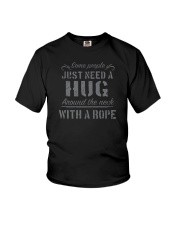 SOME PEOPLE JUST NEED A HUG AROUND THE NECK Youth T-Shirt tile