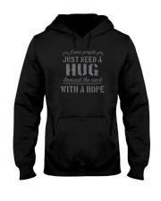 SOME PEOPLE JUST NEED A HUG AROUND THE NECK Hooded Sweatshirt tile
