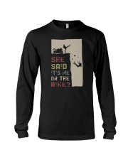 SHE SAID IT'S ME OR THE BIKE Long Sleeve Tee tile