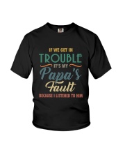 IF WE GET IN TROUBLE IT'S MY PAPA'S FAULT Youth T-Shirt thumbnail