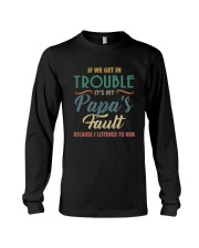 IF WE GET IN TROUBLE IT'S MY PAPA'S FAULT Long Sleeve Tee thumbnail