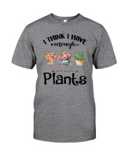 I THINK I HAVE ENOUGH PLANTS Classic T-Shirt front