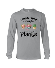 I THINK I HAVE ENOUGH PLANTS Long Sleeve Tee tile