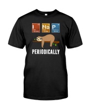 I NAP PERIODICALLY Classic T-Shirt front