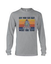 EFF YOU SEE KAY WHY OH YOU GIRL Long Sleeve Tee thumbnail