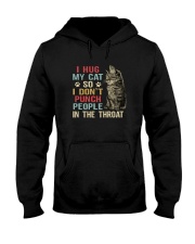 I HUG MY CAT SO I DON'T PUNCH PEOPLE IN THROAT Hooded Sweatshirt thumbnail