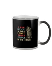 I HUG MY CAT SO I DON'T PUNCH PEOPLE IN THROAT Color Changing Mug thumbnail