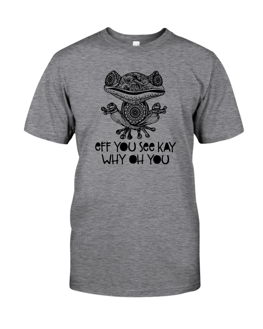 EFF YOU SEE KAY WHY OH YOU Classic T-Shirt