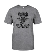 EFF YOU SEE KAY WHY OH YOU Classic T-Shirt front